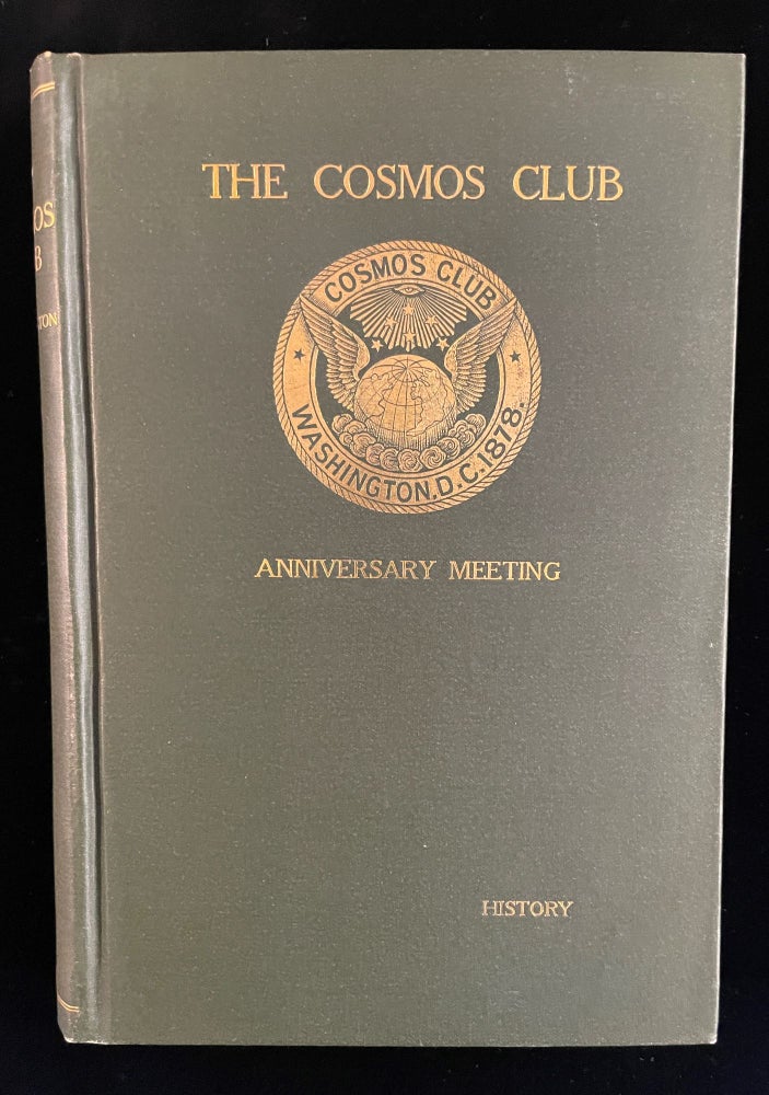Item #012896 THE TWENTy-FIFTH ANNIVESARY OF THE FOUNDING OF THE COSMOS CLUB OF WASHINGTON, D.C. with a Documentray History of the Club from its organization to November 16, 1903. The Cosmos Club.