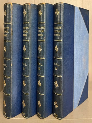 THE POETICAL WORKS OF PERCY BYSSHE SHELLEY EDITED BY MRS. SHELLEY (4 volumes complete)