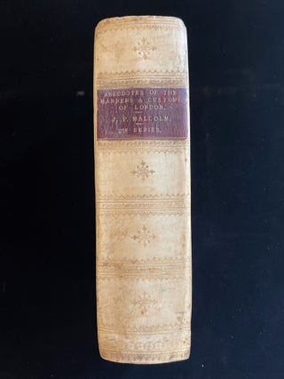 Anecdotes of the Manners and Customs of London from the Roman Invasion to the Year 1700: .