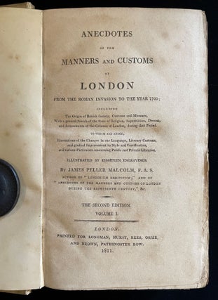 Anecdotes of the Manners and Customs of London from the Roman Invasion to the Year 1700: .