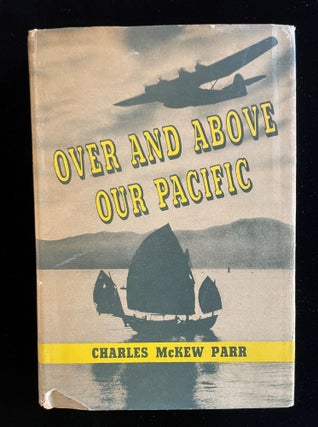 Item #012962 OVER AND ABOVE OUR PACIFIC. Charles McKew Parr