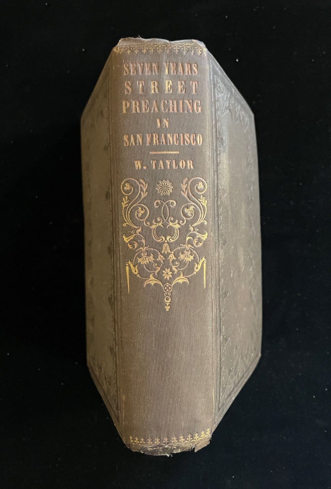 Item #012997 Seven years' street preaching in San Francisco, California; embracing incidents, triumphant death scenes, etc. William Taylor, W. P. Strickland.