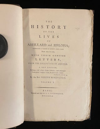 Item #012999 THE HISTORY OF THE LIVES OF ABEILLARD AND HELOISA; COMPROMISING A PERIOD OF...