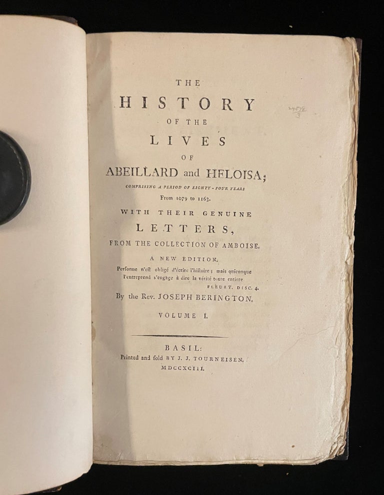 Item #012999 THE HISTORY OF THE LIVES OF ABEILLARD AND HELOISA; COMPROMISING A PERIOD OF EIGHTY-FOUR YEARS FROM 1079 TO 1163 WITH THEiIR GENUINE LETTERS FROM THE COLLECTION OF AMBOISE. A NEW EDITION (2 volumes). Rev. Joseph Berington.