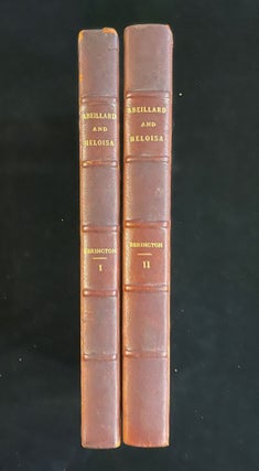 THE HISTORY OF THE LIVES OF ABEILLARD AND HELOISA; COMPROMISING A PERIOD OF EIGHTY-FOUR YEARS FROM 1079 TO 1163 WITH THEiIR GENUINE LETTERS FROM THE COLLECTION OF AMBOISE. A NEW EDITION (2 volumes)