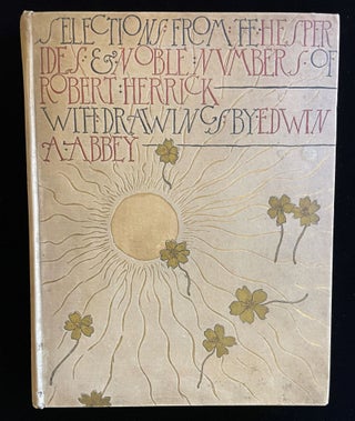 Item #013039 Selections from the Poetry of Robert Herrick with Drawings By Edwin A. Abbey....