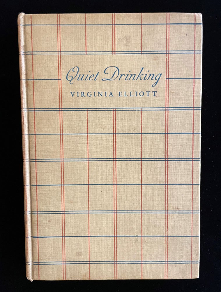 Item #013046 QUIET DRINKING: A BOOK OF BEER, WINE & COCKTAILS. Virginia Elliott.