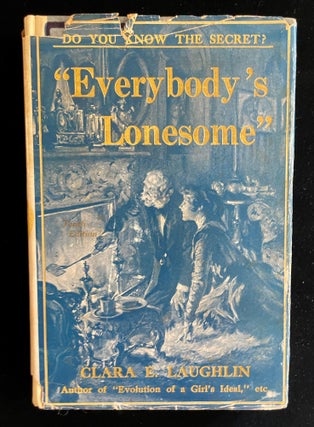 Item #013051 Everybody's Lonesome: A True Fairy Story. Clara E. Keller Laughlin, A. I.,...