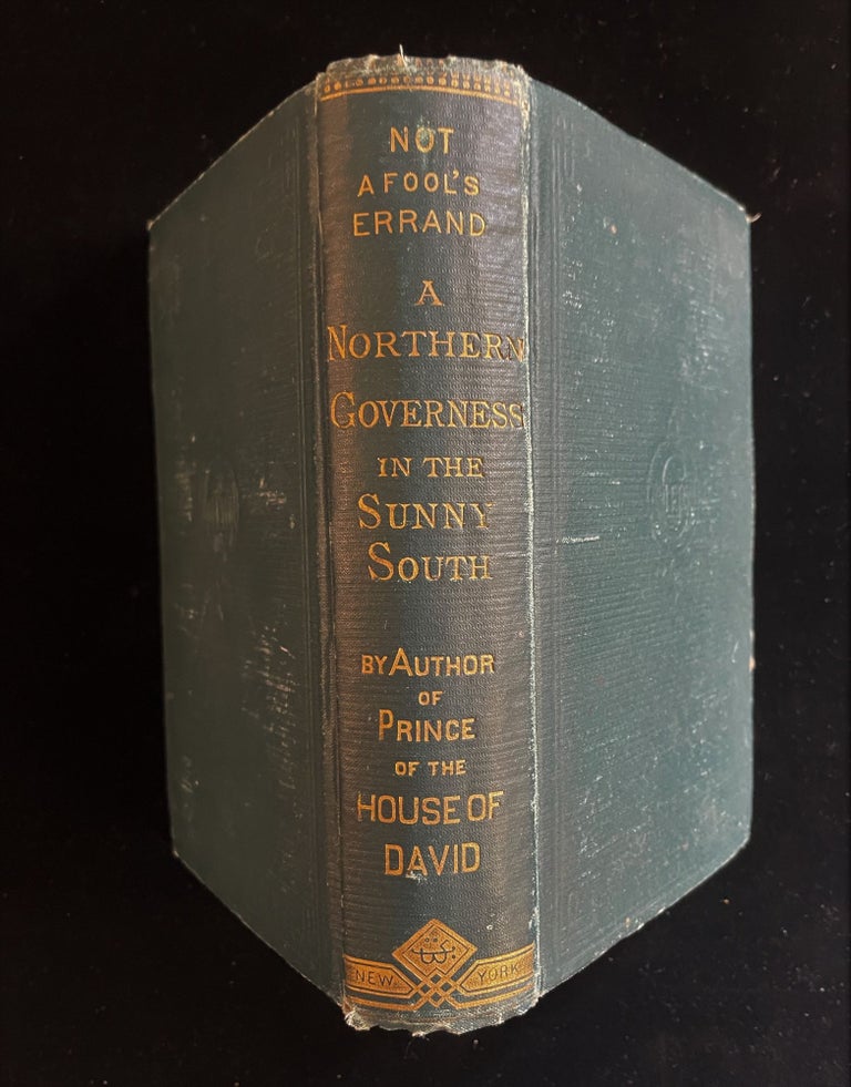 Item #013054 NOT "A FOOL'S ERRAND": LIFE AND EXPERIENCE OF A NORTHERN GOVERNESS IN THE SUNNY SOUTH. Rev. J. H. Ingraham, Confederacy.