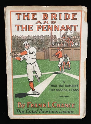 Item #013079 The Bride and The Pennant. Frank. Comisky CHANCE, Charles A., preface by