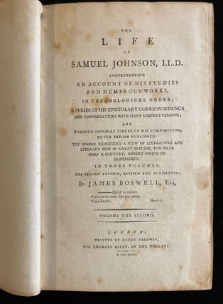 The Life of Samuel Johnson, LL.D.:. Comprehending an Account of His Studies and Numerous Works, In Chronological Order; A Series of his Epistolary Correspondence and Conversations with Many Eminent Persons; and Various Original Pieces of his Composition . In Three Volumes. The Second Edition, Revised and Augmented