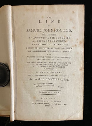The Life of Samuel Johnson, LL.D.:. Comprehending an Account of His Studies and Numerous Works, In Chronological Order; A Series of his Epistolary Correspondence and Conversations with Many Eminent Persons; and Various Original Pieces of his Composition . In Three Volumes. The Second Edition, Revised and Augmented