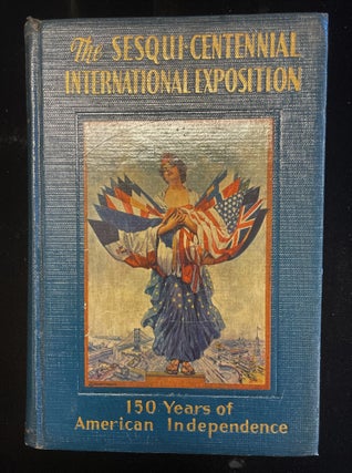 Item #013105 The Sesqui-Centennial International Exposition: a Record Based on Official Data and...