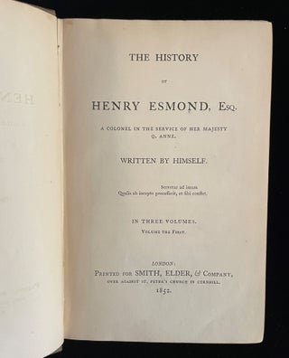 The History of Henry Esmond, Esq. a Colonel in the Service of Her Majesty Q. Anne. Written by himself.