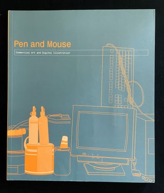 Item #013174 Pen and Mouse: Commercial Art and Digital Illustration. Angus Hyland