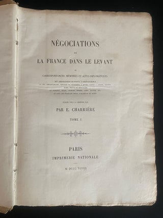 Négociations de la France dans le Levant, ou, Correspondances, mémoires et actes diplomatiques das ambassadeurs de France à Constantinople et des ambassadeurs, envoyés ou résidents à divers titres à Venise, Raguse, Rome, Malte et Jérusalem en Turquie, Perse, Géorgie, Crimée, Syrie, Égypte, etc. et dans les états de Tunis, d'Alger et de Maroc. (4 volumes,. complete)