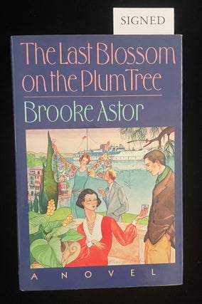 Item #013193 THE LAST BLOSSOM ON THE PLUM TREE. Brooke Astor