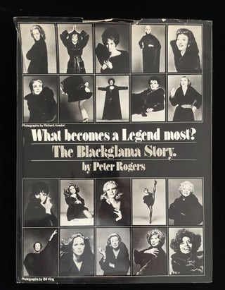 Item #013211 What Becomes a Legend Most? The Blackglama Story. Peter. Richard Avedon Rogers, Erla...