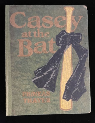 Item #013260 CASEY AT THE BAT. Phineas. Groesbeck Thayer, Dan Sayre, illustrations by