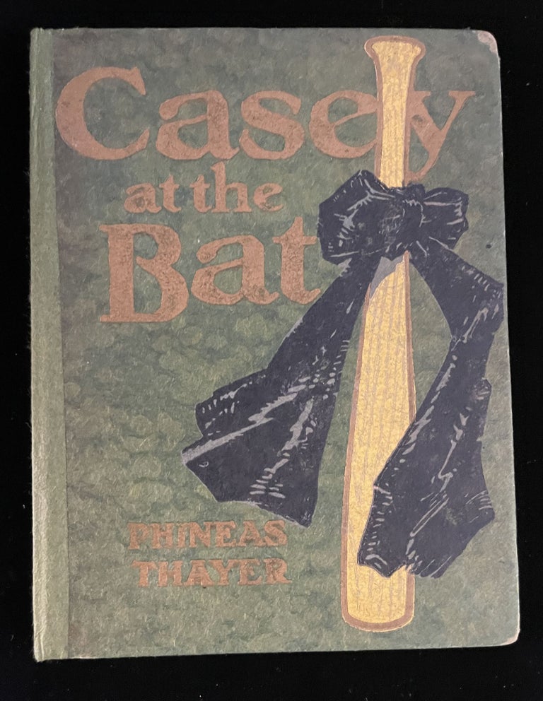 Item #013260 CASEY AT THE BAT. Phineas. Groesbeck Thayer, Dan Sayre.