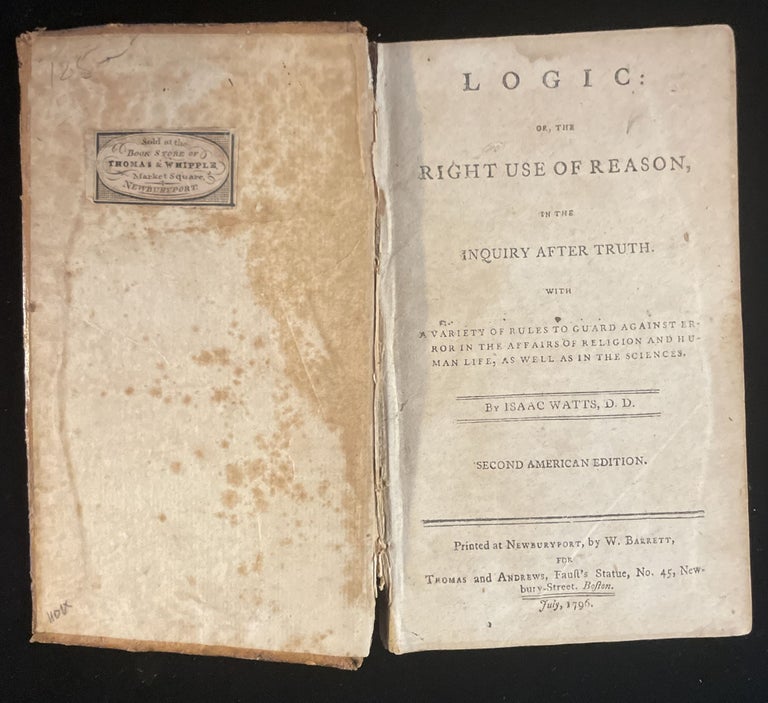 Item #013265 LOGIC: OR. THE RIGHT USE OF REASON IN THE INQUIRY AFTER THE TRUTH. WITH. Isaac Watts.