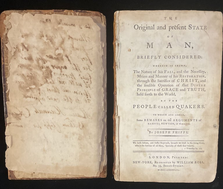 Item #013273 THE ORIGINAL AND PRESENT STATE OF MAN BRIEFLY CONSIDERED: WHEREIN IS SHEWN ...BY THE PEOPLE CALLED THE QUAKERS. Joseph Phipps, Quakers.