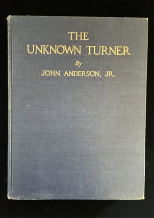 Item #013294 The unknown Turner; revelations concerning the life and art of J.M.W. Turner, with...
