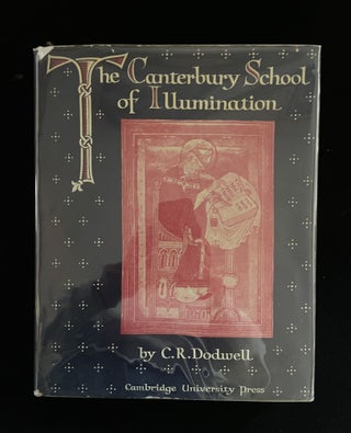 Item #013295 THE CANTERBURY SCHOOL OF ILLUMINATION 1066-1200. C. R. Dodwell