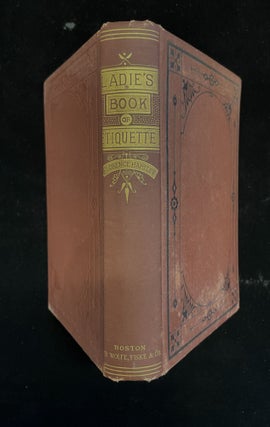 Item #013306 The Ladies' Book of Etiquette and Manual of Politeness. Florence Hartley