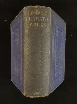 Item #013315 The Plays of Philip Massinger with Notes Critical and Explanatory. Philip. W....