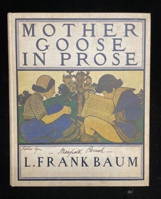 Item #013325 MOTHER GOOSE IN PROSE. L. Frank. Parrish Baum, Maxfield, illustrations