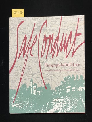 Item #013328 Safe Conduct: Photographs by Paul Ickovic. Paul . Capa Ickovic, Vaclav, Cornell ....