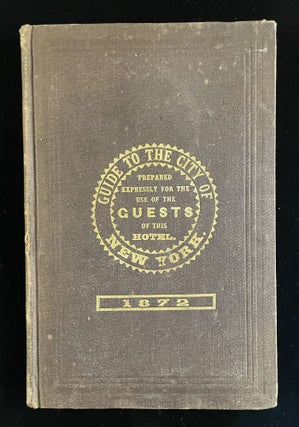 Item #013364 THE HOTEL GUESTS' GUIDE TO NEW YORK. Charles Edwin Prescott