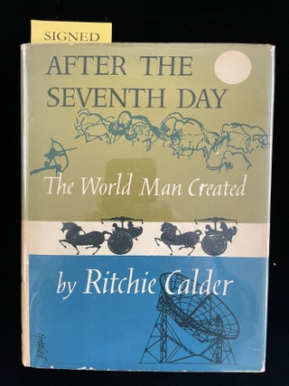 Item #013366 After The Seventh Day. The World Man Created. Ritchie Calder