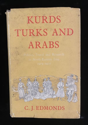 Item #013373 Kurds, Turks and Arabs : Politics, Travel and research in North-Eastern Iraq 1919 -...