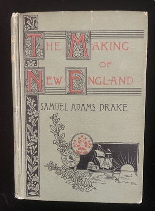 Item #013377 The Making of New England, 1580-1643. Samuel Adams Drake, Russell V. Venable