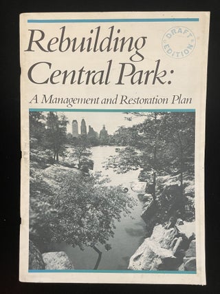 Item #013484 Rebuilding Central Park: A Management and Restoration Plan DRAFT EDITION. Elizabeth...