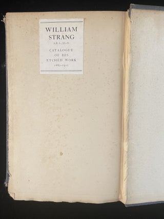 William Strang Catalogue of His Etched Work 1882 -1912