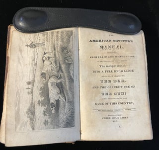 Item #013497 The American Shooter's Manual, comprising Such Plain and Simple Rules, as are...