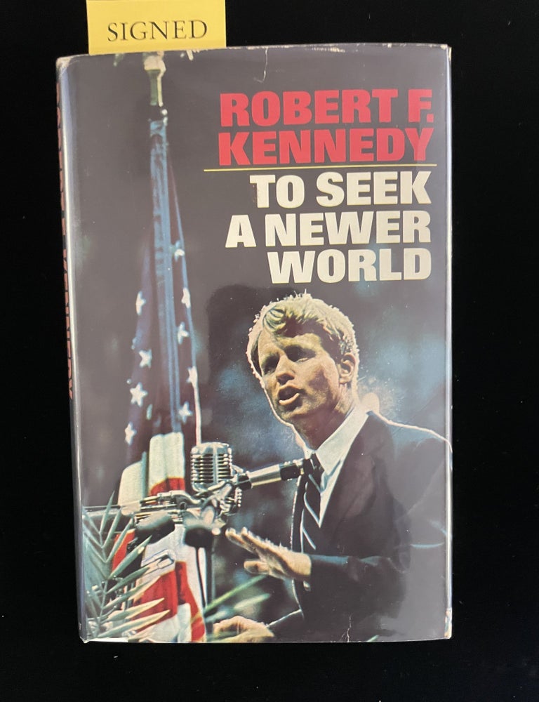 Item #013600 TO SEEK A NEWER WORLD. Robert F. Kennedy.