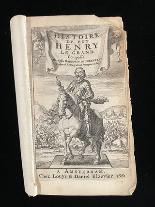 Item #013764 Histoire du Roy Henry Le Grand. angebunden: Lettres du Roy Henry IV. und Recueil de...