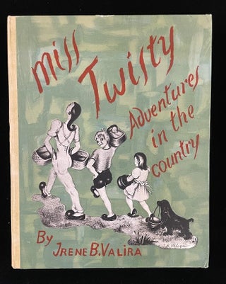 Item #013814 MISS TWISTY ADVENTURES IN THE COUNTRY. Irene B. Valira