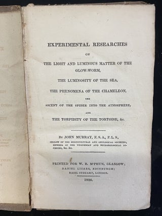 Item #013823 Experimental Researches on the Light and Luminous Matter of the Glow-worm, the...