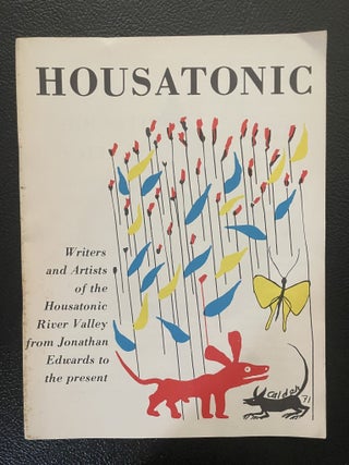 HOUSATONIC: WRITERS AND ARTISTS OF THE HOUSATONIC RIVER VALLEY FROM JONATHAN EDWARDS TO THE PRESENT