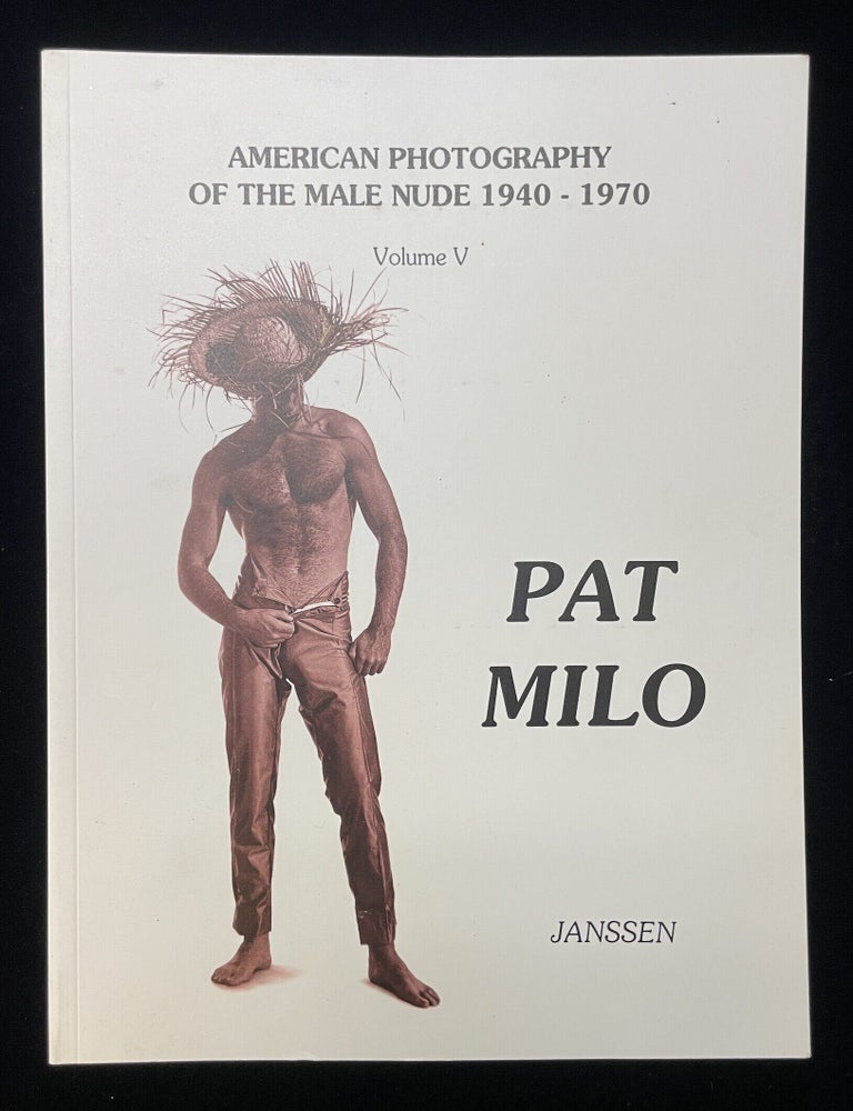 Item #013961 Pat Milo: American Photography of the Male Nude 1940-1970, Volume 5. Pat Milo, photographs by.