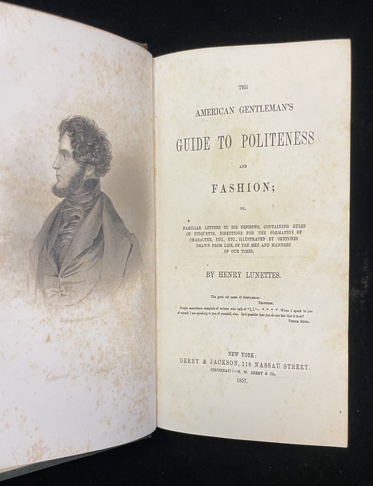 Item #013970 The American Gentleman's Guide to Politeness and Fashion; or, Familiar Letters to his Nephews, Containing Rules of Etiquette, Directions for the Formation of Character, etc. Illustrated by Sketches Drawn from Lives of the Men and Manners of Our Times. Lunettes Henry, Margaret Cockburn Conkling.