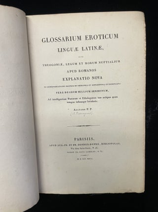 Glossarium Eroticum Lingu&aelig; Latin&aelig; sive, Theogoni&aelig;, Legum et Morum Nuptialium apud Romanos Explanatio Novo ex interpretatione propria et impropria et differentiis in significatu fere duorum millium sermonum, ad intelligentiam poetarum et ethologorum tam antiq&aelig; quam integr&aelig; infirm&aelig;que latinitatis: Auctore P. P.