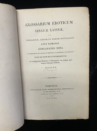 Glossarium Eroticum Linguæ Latinæ sive, Theogoniæ, Legum et Morum Nuptialium apud Romanos Explanatio Novo ex interpretatione propria et impropria et differentiis in significatu fere duorum millium sermonum, ad intelligentiam poetarum et ethologorum tam antiqæ quam integræ infirmæque latinitatis: Auctore P. P.
